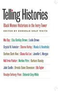 Telling Histories: Black Women Historians in the Ivory Tower - Paperback
