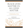 Black Lives Matter vs. All Lives Matter: A Multidisciplinary Primer - Paperback