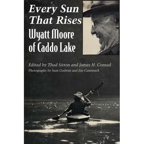 Every Sun That Rises: Wyatt Moore of Caddo Lake - Paperback