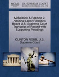 McKesson & Robbins V. National Labor Relations Board U.S. Supreme Court Transcript of Record with Supporting Pleadings - Paperback