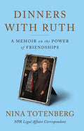 Dinners with Ruth: A Memoir on the Power of Friendships - Library Binding