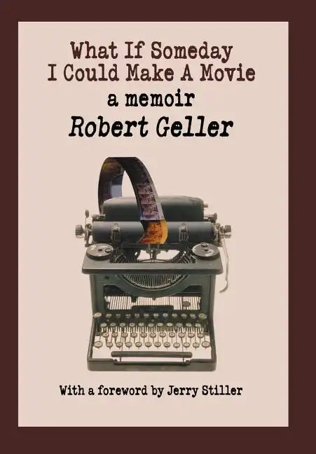 What If Someday I Could Make A Movie: a memoir - Hardcover