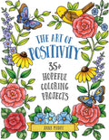 Art of Positivity: 35+ Hopeful Coloring Projects - A Stress Relief Coloring Book with Affirmations to Calm and Inspire for Adults and Kid - Paperback