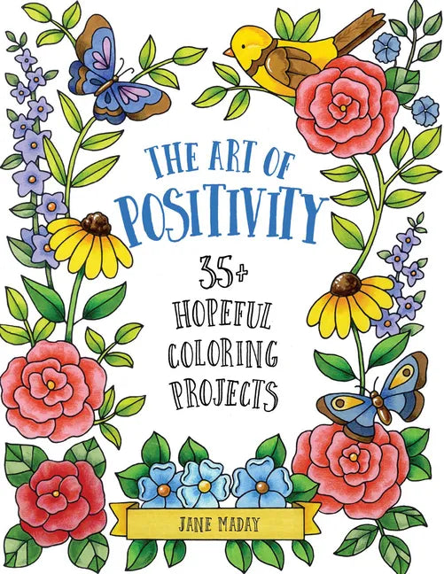 Art of Positivity: 35+ Hopeful Coloring Projects - A Stress Relief Coloring Book with Affirmations to Calm and Inspire for Adults and Kid - Paperback