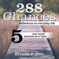 288 Chances: Reflections on Everyday Life, One Word, Five Minutes at a Time - Paperback