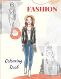 Fashion Colouring Book: for girls, teens, and adults of all ages who love fashion. - Paperback