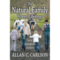 The Natural Family Where it Belongs: New Agrarian Essays - Paperback