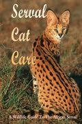 Serval Cat Care: A Wildlife Guide To The African Serval: Facts About The Exotic Breed - Paperback