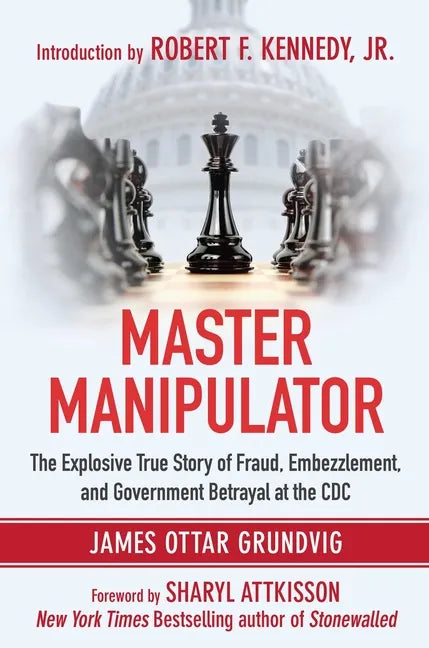 Master Manipulator: The Explosive True Story of Fraud, Embezzlement, and Government Betrayal at the CDC - Hardcover