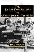 The Laurel Fork Railway of Carter County, Tennessee - Paperback