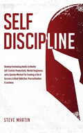 Self Discipline: Develop Everlasting Habits to Master Self-Control, Productivity, Mental Toughness, and a Spartan Mindset for Creating a Life of Succe - Paperback