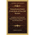 Pennsylvania Dutch Cook Book of Fine Old Recipes: Compiled from Tried and Tested Recipes Made Famous and Handed Down - Hardcover