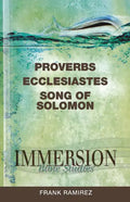 Immersion Bible Studies: Proverbs, Ecclesiastes, Song of Solomon - Paperback