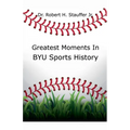 Greatest Moments in BYU Sports History - Paperback