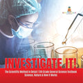 Investigate It! The Scientific Method in Detail 5th Grade General Science Textbook Science, Nature & How It Works - Paperback