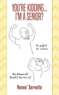 You're Kidding... I'm A Senior? - Paperback