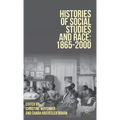 Histories of Social Studies and Race: 1865-2000 - Hardcover