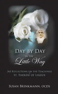 Day by Day in the Little Way: 365 Reflections on the Teachings of St.Therese of Lisieux - Paperback