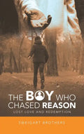 The Boy Who Chased Reason: Lost Love and Redemption - Hardcover