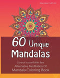 60 Unique Mandalas: Control Yourself With Best Alternative Meditation Of Mandala Coloring Book (Letter Size, Single Sided Coloring Pages) - Paperback