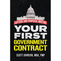 Your First Government Contract: Capture and Proposal Writing - Paperback