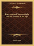 Dispensational Truth or God's Plan and Purpose in the Ages - Paperback
