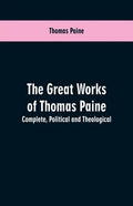 The great works of Thomas Paine. Complete. Political and theological - Paperback
