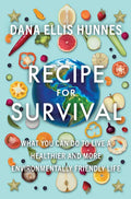 Recipe for Survival: What You Can Do to Live a Healthier and More Environmentally Friendly Life - Hardcover