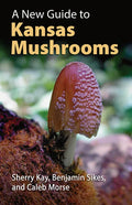 A New Guide to Kansas Mushrooms - Paperback