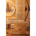 Central Bank Capitalism: Monetary Policy in Times of Crisis - Hardcover