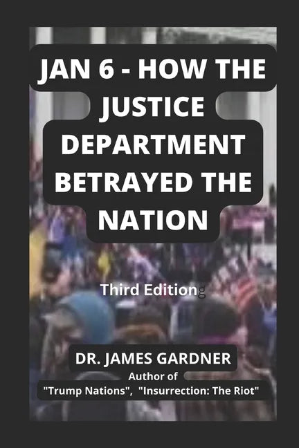 Jan 6 - How The Justice Department Betrayed The Nation - Paperback