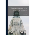 Paganism in the Papal Church - Paperback