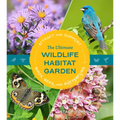 The Ultimate Wildlife Habitat Garden: Attract and Support Birds, Bees, and Butterflies - Paperback