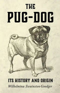 The Pug-Dog - Its History and Origin - Hardcover