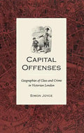 Capital Offenses: The Geography of Class and Crime in Victorian London - Hardcover