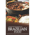 Master the Fundamentals of Brazilian Food: Explore More Than 25 Brazilian Recipes and Treat Yourself to Them - Paperback
