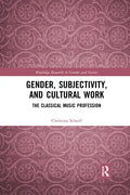 Gender, Subjectivity, and Cultural Work: The Classical Music Profession - Paperback