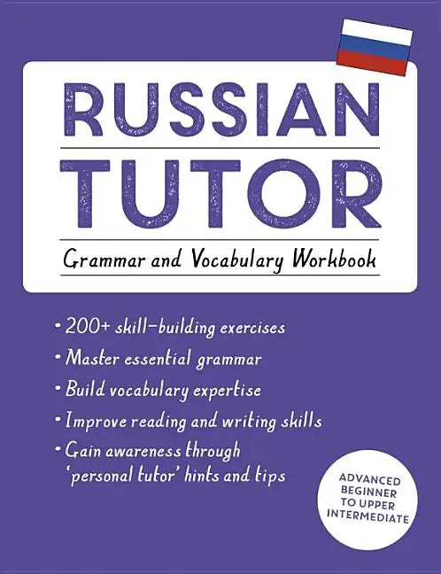 Russian Tutor: Grammar and Vocabulary Workbook (Learn Russian with Teach Yourself): Advanced Beginner to Upper Intermediate Course - Paperback