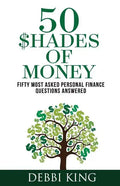50 Shades of Money: 50 Most Asked Personal Finance Questions Answered - Paperback