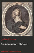 Communion with God: Of Communion with God the Father, Son, and Holy Ghost - Paperback