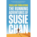Trails and Tribulations: The Running Adventures of Susie Chan as Seen on BBC Between the Covers - Hardcover