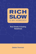 Rich Slow Is My Homeboy: Real Estate Investing Redefined - Paperback