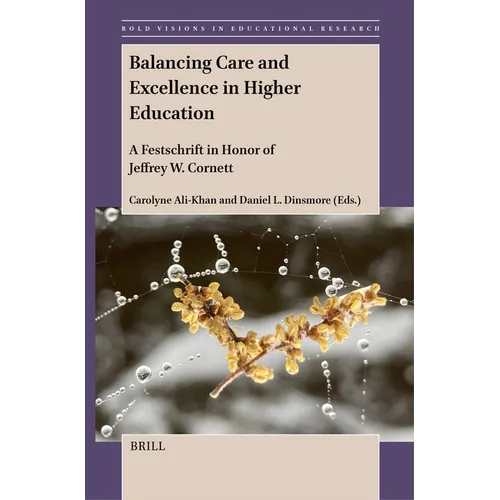 Balancing Care and Excellence in Higher Education: A Festschrift in Honor of Jeffrey W. Cornett - Paperback