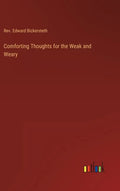 Comforting Thoughts for the Weak and Weary - Hardcover