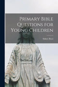 Primary Bible Questions for Young Children - Paperback