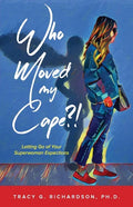 Who Moved My Cape?!: Letting Go of Your Superwoman Expectations - Paperback