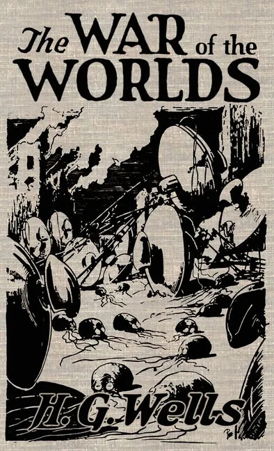 The War of the Worlds: The Original Illustrated 1898 Edition - Hardcover