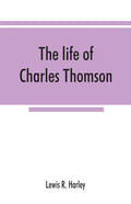 The life of Charles Thomson, secretary of the Continental congress and translator of the Bible from the Greek - Paperback