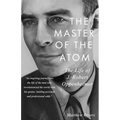 The Master of the Atom: The Life of J. Robert Oppenheimer - Paperback