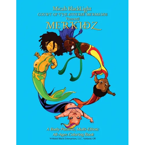 COURT of the DIVERSE MERMAIDS Presents MERKIDZ: A Body Positive, Multi-Ethnic, All-Ages Coloring Book - Paperback